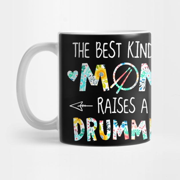 Floral The Best Kind Of Mom Raises A Drummer by Phylis Lynn Spencer